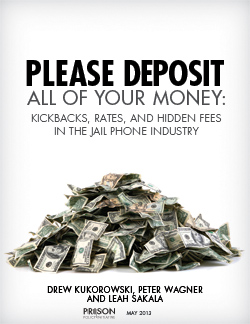 Please Deposit All of Your Money: Kickbacks, Rates, and Hidden Fees in the  Jail Phone Industry